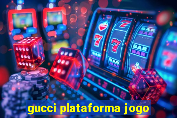 gucci plataforma jogo